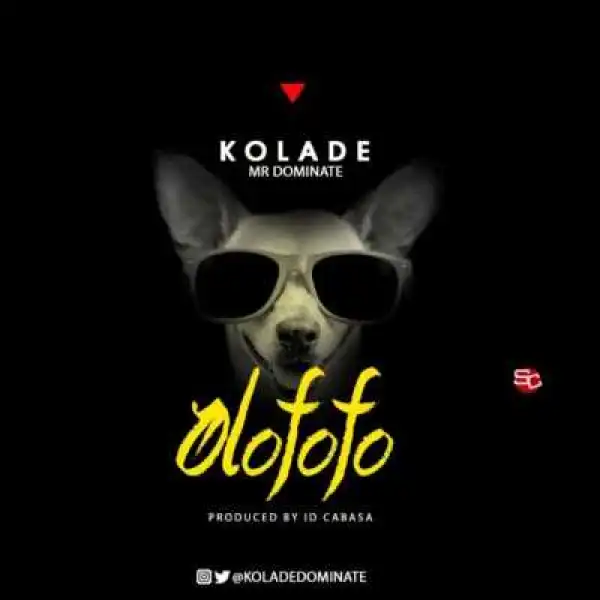 Kolade - “Olofofo” [Prod. by ID CABASA]